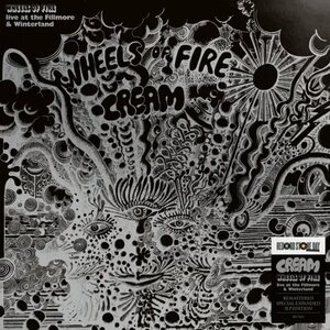 Cream – Wheels Of Fire: Live At The Fillmore Auditorium & Winterland Ballroom 3LP