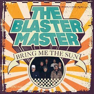 Blaster Master – Bring Me The Sun LP