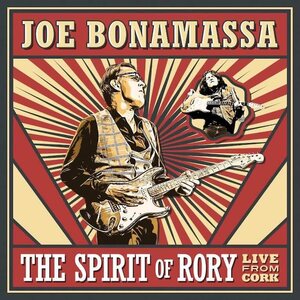 Joe Bonamassa – The Spirit Of Rory - Live From Cork