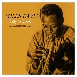 Miles Davis – Lady Be Good: Live In Europe With The Birdland All-Stars LP Coloured Vinyl