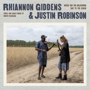 Rhiannon Giddens & Justin Robinson – What Did The Blackbird Say To The Crow LP