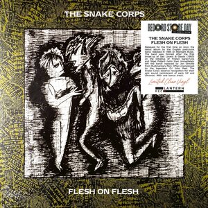 SNAKE CORPS – Flesh On Flesh LP (Clear Vinyl)