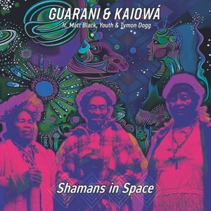 Guarani & Kaiowá Ft. Matt Black Youth Tymon Dogg – Shamans In Space 2LP Coloured Vinyl