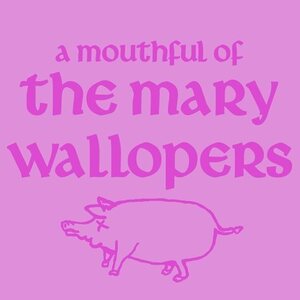 Mary Wallopers – A Mouthful of Mary Wallopers 12" EP