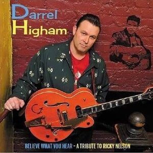 Darrel Higham – Believe What You Hear (A Tribute To Ricky Nelson) CD