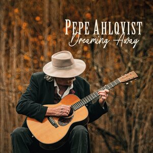 Pepe Ahlqvist – Dreaming Away