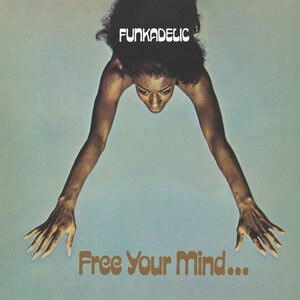 Funkadelic – Free Your Mind and Your Ass will Follow