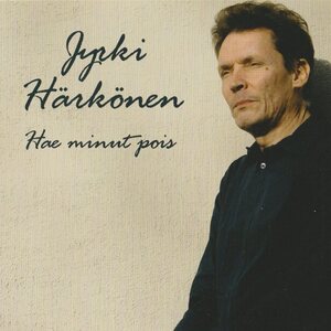 Jyrki Härkönen – Hae minut pois CD