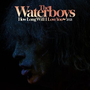 Waterboys – How Long Will I Love You (2021 Remix) 12"