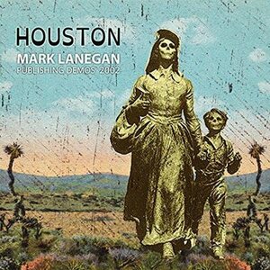 Mark Lanegan – Houston (Publishing Demos 2002) LP