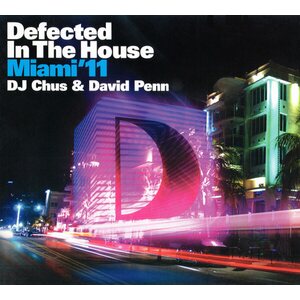 DJ Chus & David Penn – Defected In The House (Miami '11) 2CD