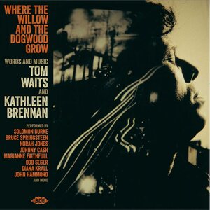 Where The Willow & The Dogwood Grow – Words And Music By Tom Waits And Kathleen Brennan CD