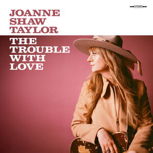 Joanne Shaw Taylor – The Trouble With Love