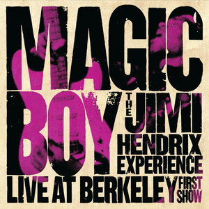 Jimi Hendrix Experience – Magic Boy: The Jimi Hendrix Experience Live At Berkeley [First Show]