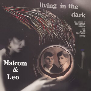 Malcom & Leo – Living In The Dark 12"