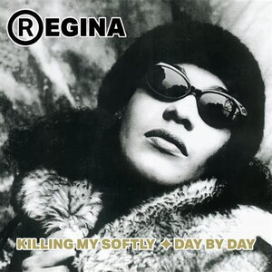 Regina – Killing Me Softly / Day By Day 12"