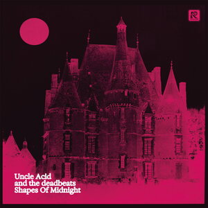 Uncle Acid & The Deadbeats – Shapes Of Midnight