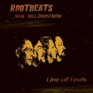 Rootbeats With Bill Öhrström – Line Of Fools CD