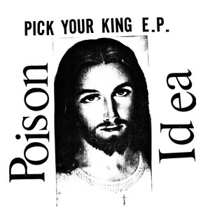 Poison Idea – Pick Your King E.P. LP (Picture Disc)