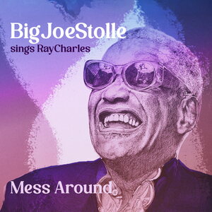 Big Joe Stolle – Mess Around - Big Joe Stolle Sings Ray Charles CD