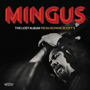 Mingus – The Lost Album From Ronnie Scott's 3CD