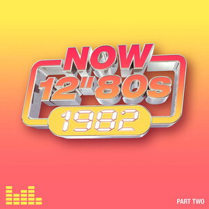 Now 12" 80s: 1982 (Part Two) 4CD