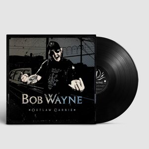 Bob Wayne – Outlaw Carnie LP