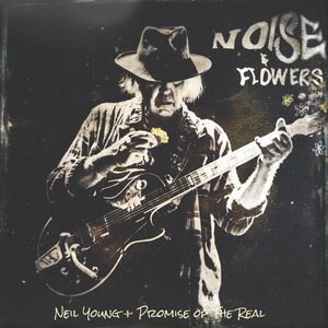 Neil Young + Promise Of The Real – Noise and Flowers CD