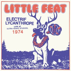 Little Feat – Electrif Lycanthrope Live At Ultra-Sonic Studios, 1974 2LP