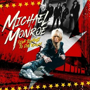 Michael Monroe ‎– I Live Too Fast to Die Young LP