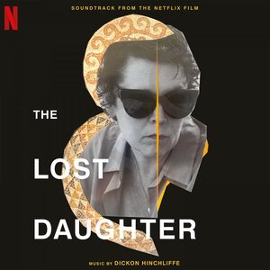 THE LOST DAUGHTER (DICKON HINCHLIFFE FOUNDER TINDERSTICKS) – ORIGINAL SOUNDTRACK LP Coloured Vinyl