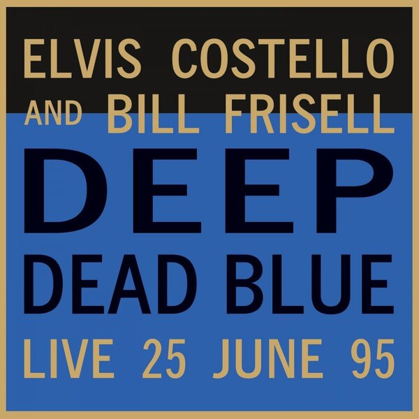 Elvis Costello And Bill Frisell – Deep Dead Blue - Live 25 June 95 LP Coloured Vinyl