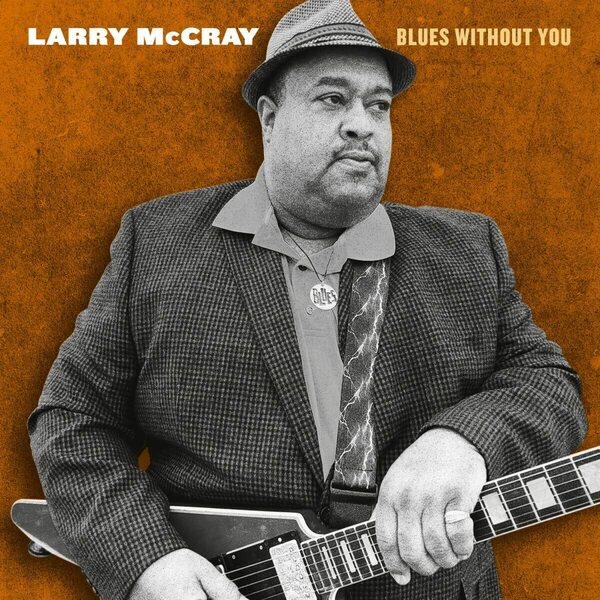 Larry McCray – Blues Without You 2LP