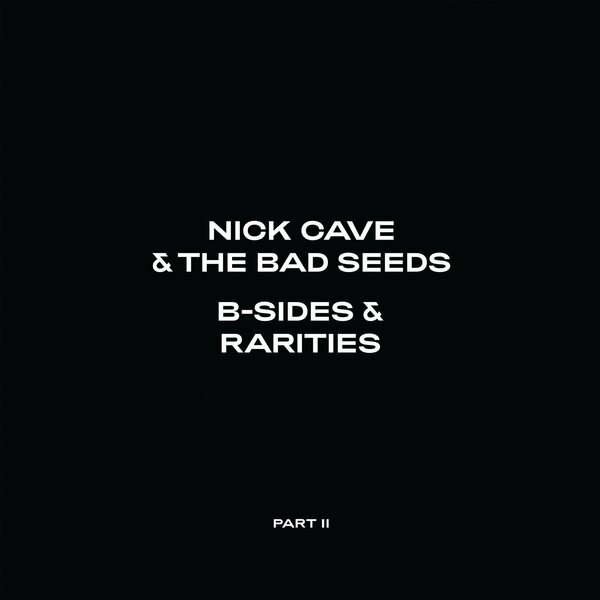 Nick Cave & The Bad Seeds - B-Sides & Rarities (Part II) 2CD Deluxe Edition