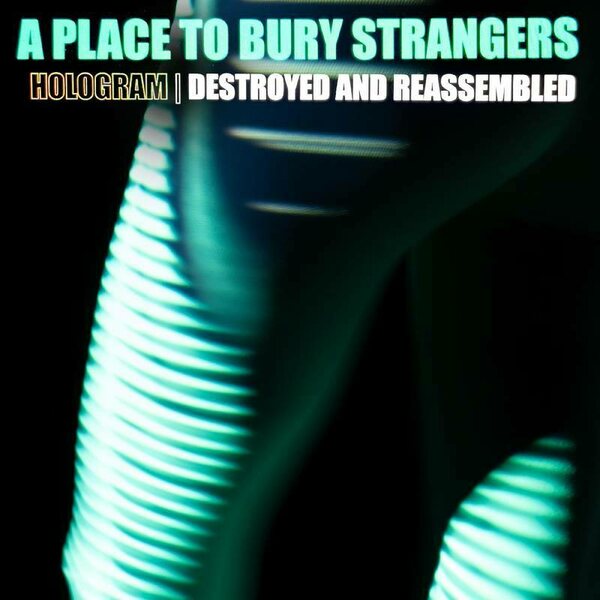 A Place To Bury Strangers – Hologram - Destroyed & Reassembled (Remix Album) LP White Vinyl