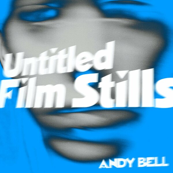 Andy Bell - Untitled Film Stills 10" Coloured Vinyl