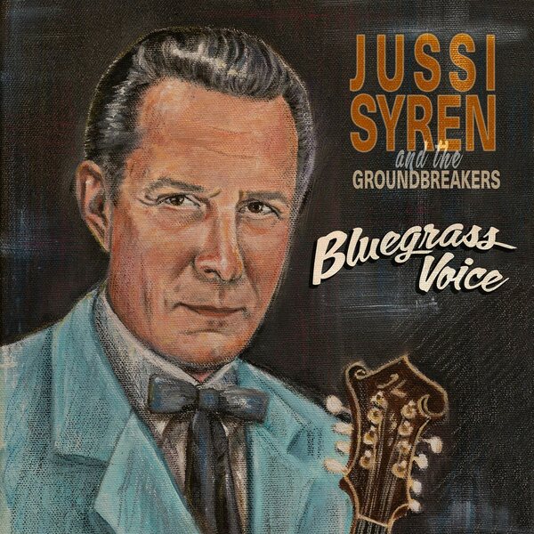 Jussi Syren and the Groundbreakers – Bluegrass Voice LP