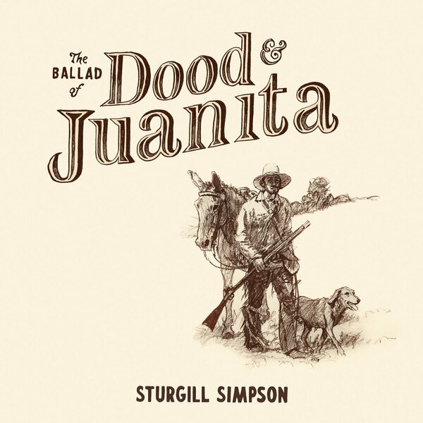 Sturgill Simpson – The Ballad Of Dood & Juanita LP
