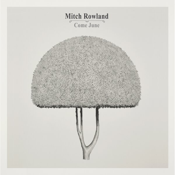 Mitch Rowland – Come June LP
