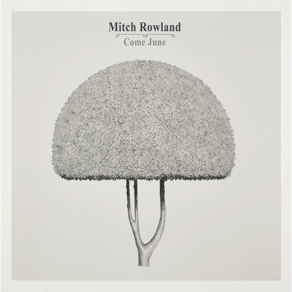 Mitch Rowland – Come June LP Coloured Vinyl