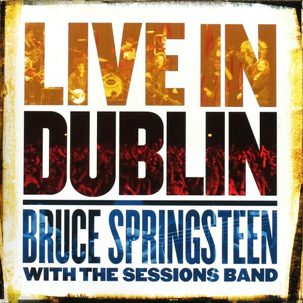 Bruce Springsteen With The Sessions Band ‎– Live In Dublin 3LP