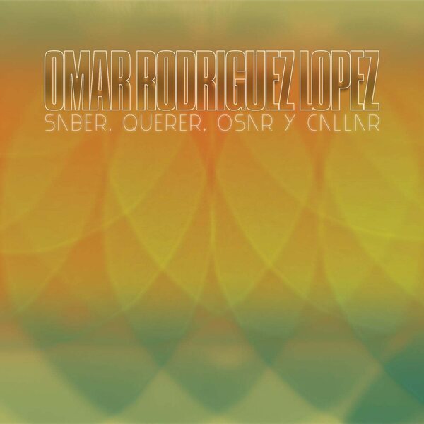 Omar Rodriguez-Lopez – Saber, Querer, Osar Y Callar LP