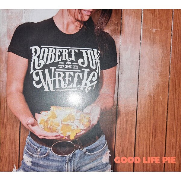 Robert Jon & The Wreck – Good Life Pie CD