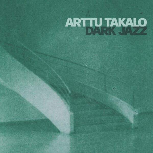 Arttu Takalo – Dark Jazz CD
