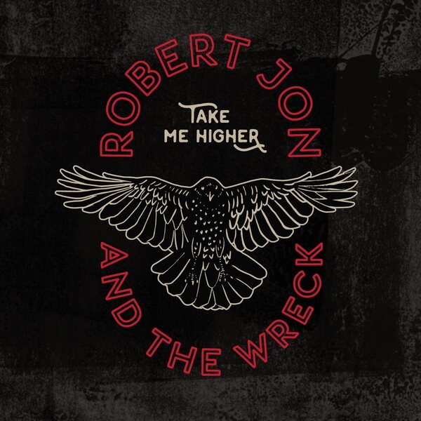 Robert Jon & The Wreck – Take Me Higher CD