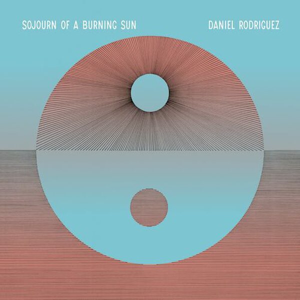 Daniel Rodriguez – Sojourn Of A Burning Sun LP