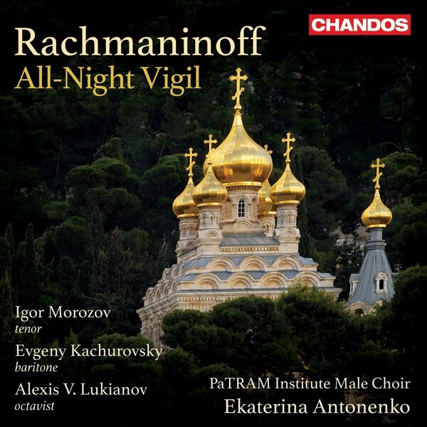 Rachmaninoff, PaTRAM Institute Male Choir, Ekaterina Antonenko, Igor Morozov, Evgeny Kachurovsky, Alexis V. Lukianov – All-Night Vigil SACD