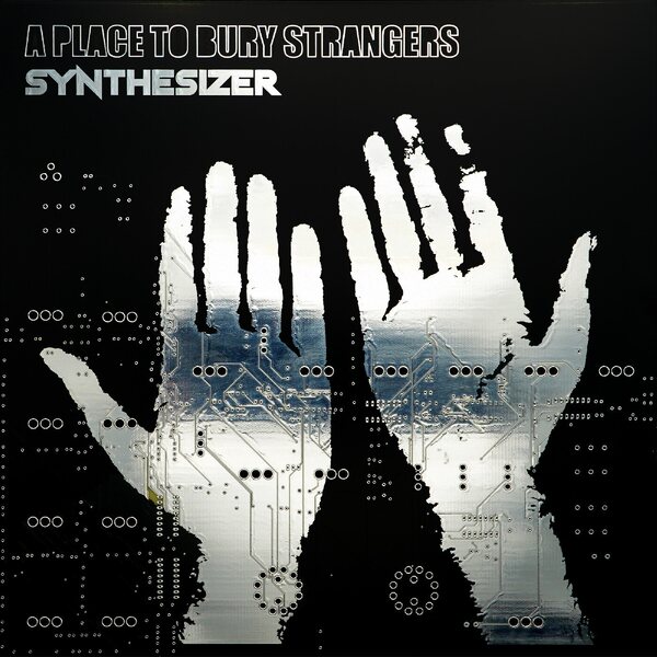 A Place To Bury Strangers – Synthesizer LP