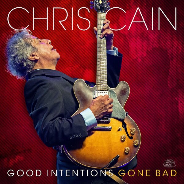 Chris Cain ‎– Good Intentions Gone Bad CD