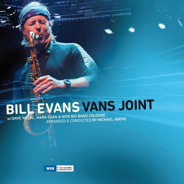 Bill Evans w/ Dave Weckl, Mark Egan & WDR Big Band Cologne Arranged & Conducted By Michael Abene – Vans Joint CD